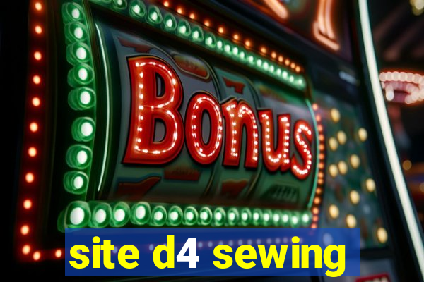 site d4 sewing